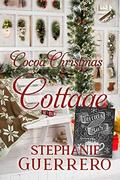 Cocoa Christmas Cottage (Holiday Cottage Series Book 14 #1) by Stephanie Guerrero