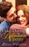 Fake-Dating My Billionaire Enemy: An Enemies-to-Lovers Clean Romance (Smitten Billionaires #4) by Leena D'Wynter
