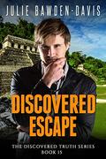 Discovered Escape (The Discovered Truth #15) by Julie Bawden-Davis