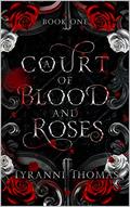 A Court of Blood and Roses by Tyranni Thomas
