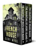 The French House: A Riveting Haunted House Mystery by Clay Wise