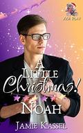 A Little Christmas: Noah (A Little Christmas #3) by Jamie Kassel