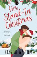 Her Stand-in Christmas: A Sweet Romantic Comedy (Her Stand-in Romance #2) by Crystal Walton