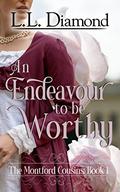 An Endeavour to be Worthy (The Montford Cousins #1) by L.L. Diamond