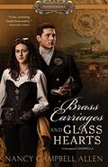 Brass Carriages and Glass Hearts (Steampunk Proper Romance #4) by Nancy Campbell Allen
