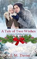 A Tale of Two Wishes: A Dickens Holiday Romance by J.M. Davies
