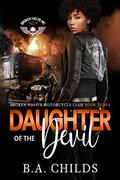 Daughter Of The Devil (Broken Halos MC #3) by B.A. Childs