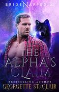 The Alpha's Claim (Bridenapped #2) by Georgette St. Clair