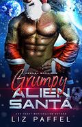 Grumpy Alien Santa: A silver fox sci fi alien romance novella (Asemsa #1) by Liz Paffel