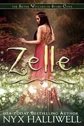 Zelle, Sister Witches of Story Cove Spellbinding Cozy Mystery Series, Book 5 by Nyx Halliwell