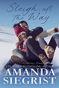 Sleigh All the Way (Holiday Romance Novel #7) by Amanda Siegrist