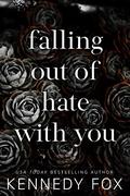 falling out of hate with you by Kennedy Fox