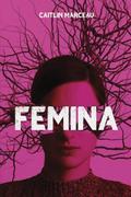 Femina: A Collection Of Dark Fiction by Caitlin Marceau