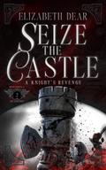 Seize the Castle by Elizabeth Dear