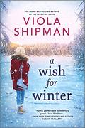 A Wish for Winter by Viola Shipman