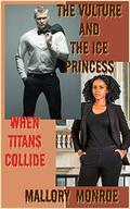 The Vulture and The Ice Princess: When Titans Collide by Mallory Monroe