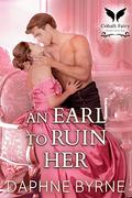 An Earl to Ruin her by Daphne Byrne