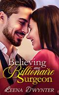 Believing My Billionaire Surgeon: A Sweet Billionaire Medical Romance (Smitten Billionaires #3) by Leena D'Wynter