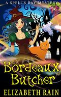 Bordeaux Butcher: A Cozy Witch and Wine Women's Fiction Book 3 by Elizabeth Rain