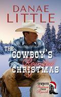 The Cowboy's Reunited Christmas (Cowboys at Christmas Tree Ranch #1) by Danae Little