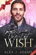 One Last Wish (Home for the Holidays) by Alex J. Adams