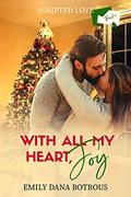 With All My Heart, Joy (Scripted Love #3) by Emily Dana Botrous