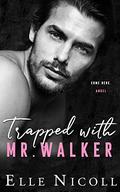 Trapped with Mr. Walker (The Men #6) by Elle Nicoll