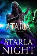 Atana: An Alien Conqueror Romance (Blades of Arris #4) by Starla Night