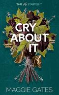 Cry About It by Maggie Gates
