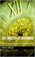 The Twelfth of December: A Pride and Prejudice Variation Novella by Kate Speck