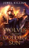 Wolves of the Golden Sun (The Healer's Pack #3) by Jewel Killian
