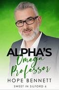 Alpha's Omega Professor (Sweet in Silford #6) by Hope Bennett