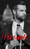 Persuade (The Brady Series - Five Book Series #4) by Nicole Baker