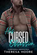 His Cursed Obsession: A Steamy Instalove Romance (Forbidden Obsessions #4) by Theresa Moore
