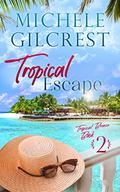 Tropical Escape (Tropical Breeze #2) by Michele Gilcrest