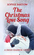The Christmas Love Song (Contemporary Romantic Suspense from Swan Harbor #11) by Sophie Bartow