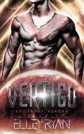 Vertigo: an Alien Exile on Earth Romance (Exiles of Aurora #1) by Elle Ryan