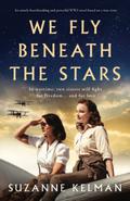 We Fly Beneath the Stars by Suzanne Kelman