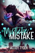 Mistletoe Mistake by Melody Tyden