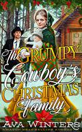 The Grumpy Cowboy's Christmas Family: A Western Historical Romance Book by Ava Winters