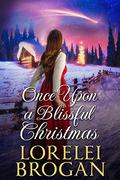 Once Upon a Blissful Christmas: A Historical Western Romance Novel by Lorelei Brogan