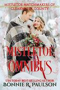 Mistletoe Matchmakers Omnibus: Books 1 - 8 by Bonnie R. Paulson