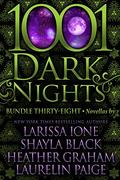 1001 Dark Nights: Bundle Thirty-Eight by Larissa Ione