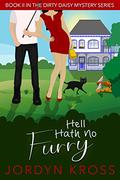 Hell Hath No Furry (Dirty Daisy Mystery #2) by Jordyn Kross