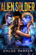Alien Soldier (Cosmic Mates #2) by Chloe Parker