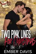 Two Pink Lines for Christmas by Ember Davis