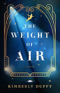The Weight of Air by Kimberly Duffy