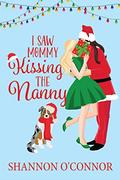 I Saw Mommy Kissing the Nanny by Shannon O'Connor