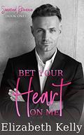 Bet Your Heart on Me (Seasoned Romance #1) by Elizabeth Kelly