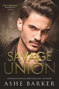 Savage Union: The Caraksay Brotherhood by Ashe Barker